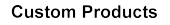 Custom Products